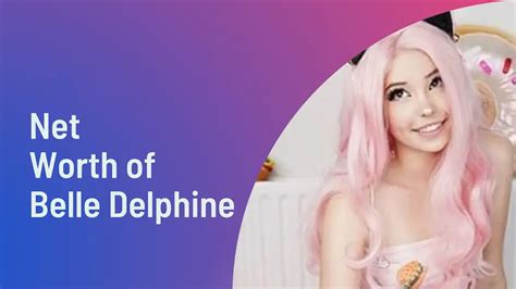 Belle Delphine Net Worth 2024: Updated Wealth Of。